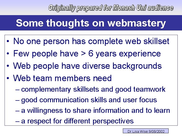 Some thoughts on webmastery • • No one person has complete web skillset Few