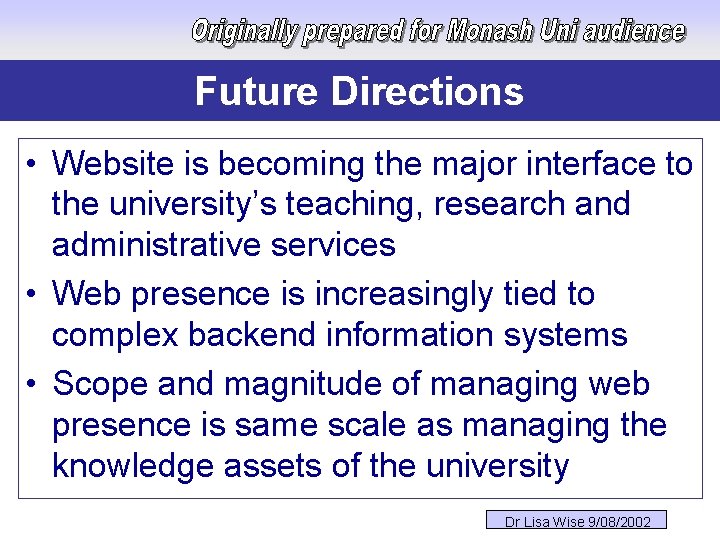 Future Directions • Website is becoming the major interface to the university’s teaching, research
