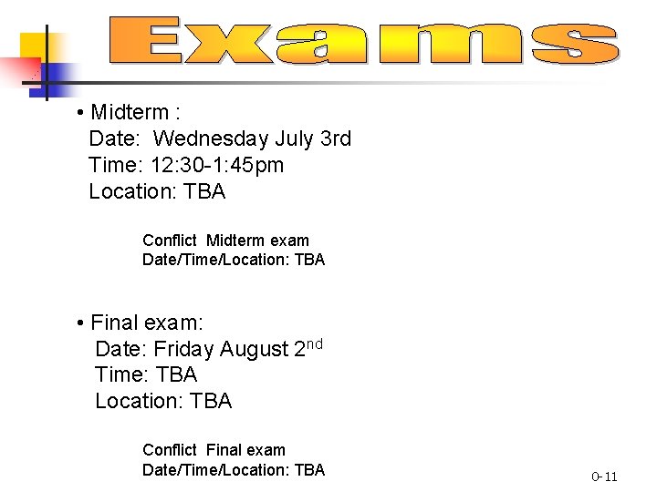 • Midterm : Date: Wednesday July 3 rd Time: 12: 30 -1: 45