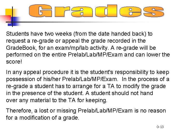 Students have two weeks (from the date handed back) to request a re-grade or