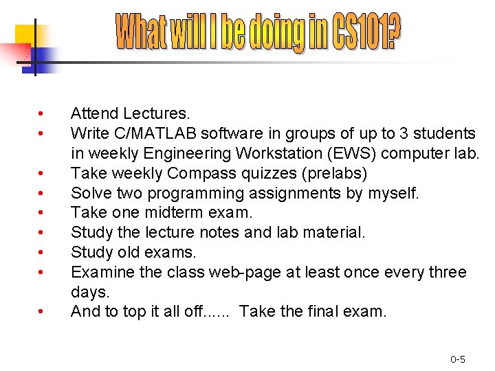  • • • Attend Lectures. Write C/MATLAB software in groups of up to