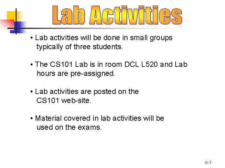  • Lab activities will be done in small groups typically of three students.