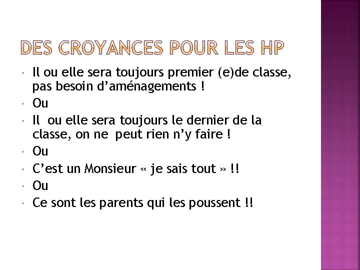  Il ou elle sera toujours premier (e)de classe, pas besoin d’aménagements ! Ou