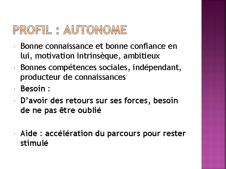  Bonne connaissance et bonne confiance en lui, motivation intrinsèque, ambitieux Bonnes compétences sociales,