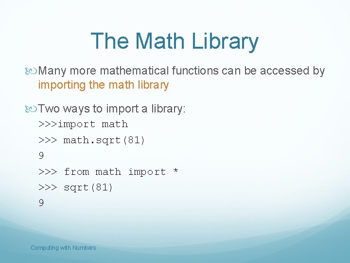 The Math Library Many more mathematical functions can be accessed by importing the math
