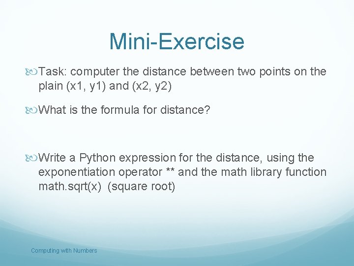 Mini-Exercise Task: computer the distance between two points on the plain (x 1, y