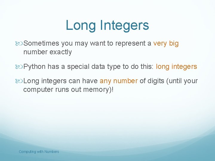 Long Integers Sometimes you may want to represent a very big number exactly Python