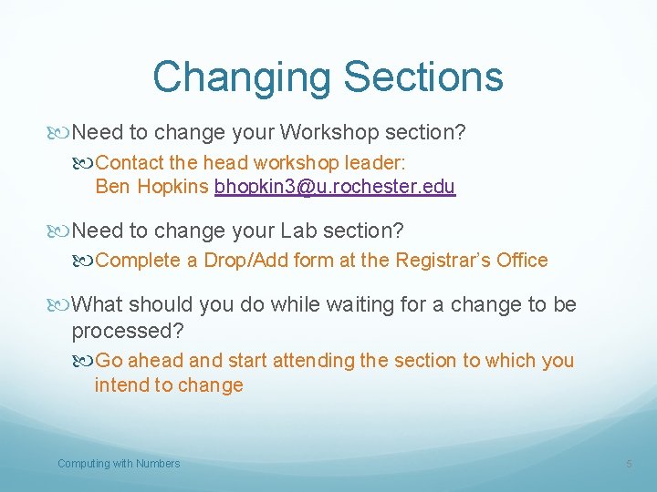 Changing Sections Need to change your Workshop section? Contact the head workshop leader: Ben