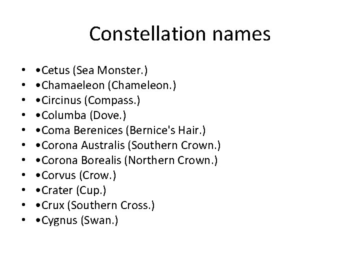 Constellation names • • • Cetus (Sea Monster. ) • Chamaeleon (Chameleon. ) •
