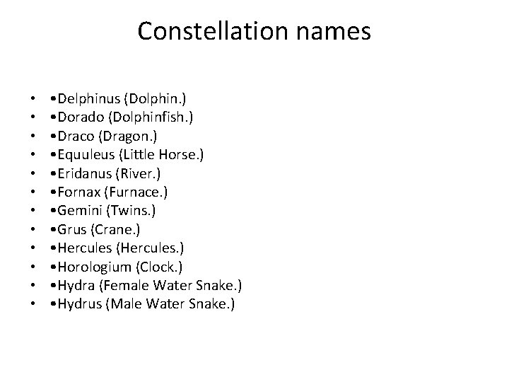 Constellation names • • • • Delphinus (Dolphin. ) • Dorado (Dolphinfish. ) •