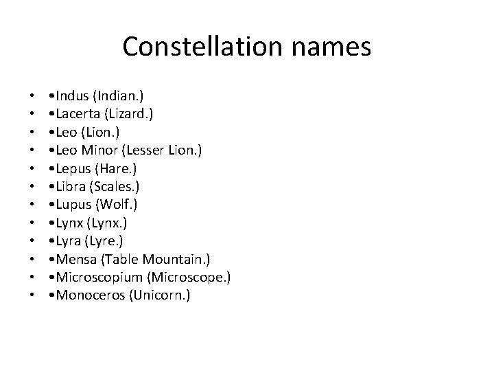 Constellation names • • • • Indus (Indian. ) • Lacerta (Lizard. ) •