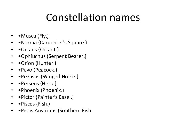 Constellation names • • • • Musca (Fly. ) • Norma (Carpenter's Square. )