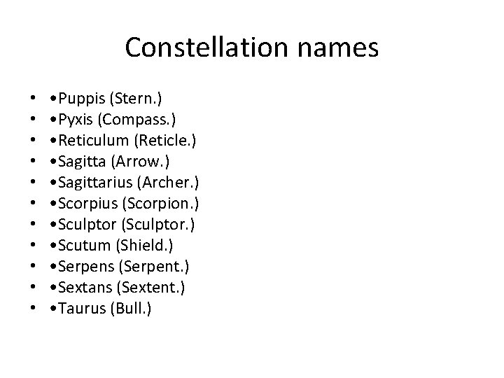 Constellation names • • • Puppis (Stern. ) • Pyxis (Compass. ) • Reticulum