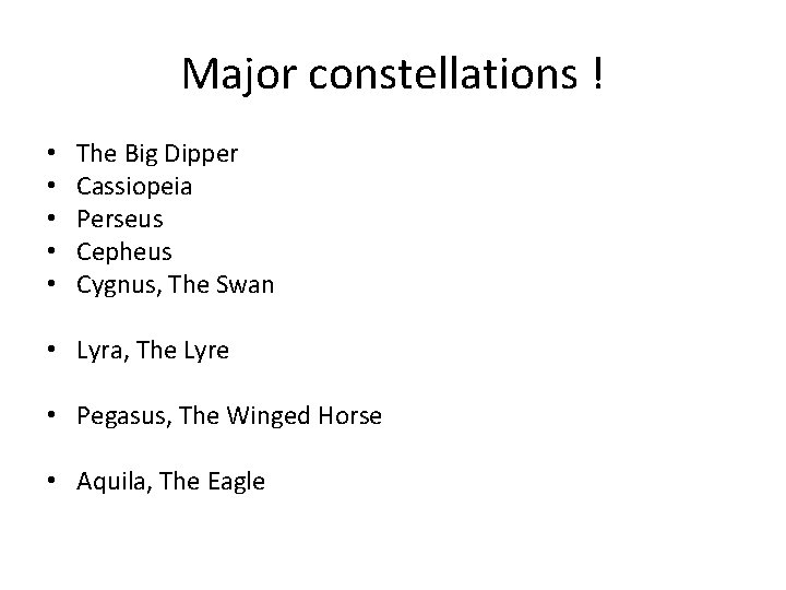 Major constellations ! • • • The Big Dipper Cassiopeia Perseus Cepheus Cygnus, The