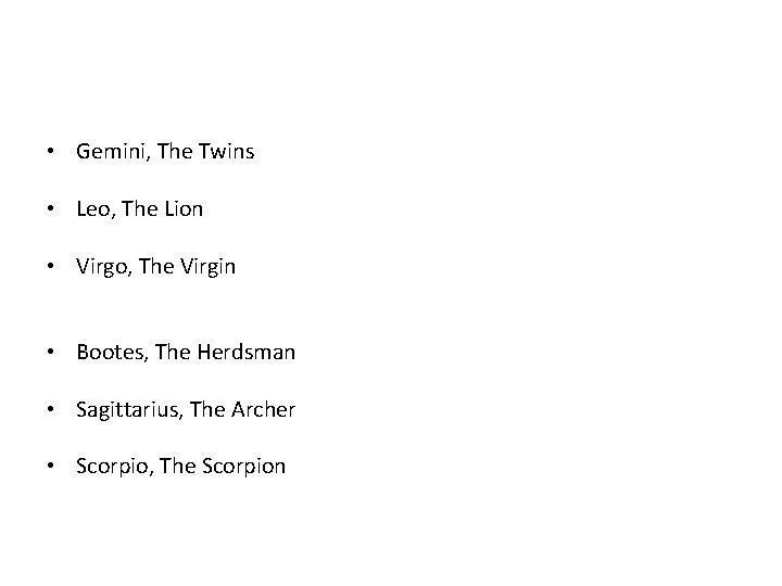  • Gemini, The Twins • Leo, The Lion • Virgo, The Virgin •