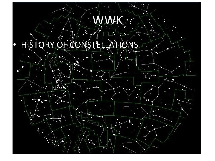 WWK • HISTORY OF CONSTELLATIONS 