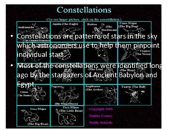  • Constellations are patterns of stars in the sky which astronomers use to