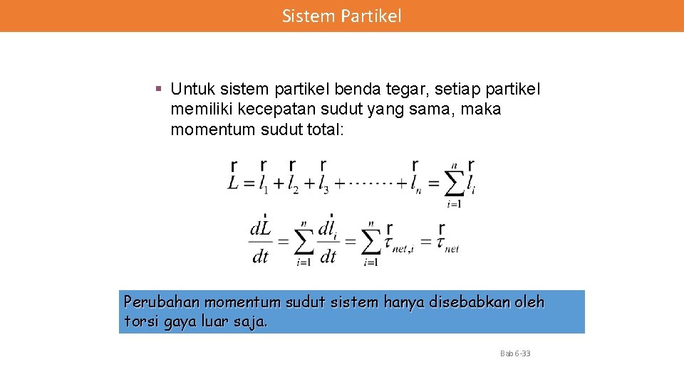 Sistem Partikel § Untuk sistem partikel benda tegar, setiap partikel memiliki kecepatan sudut yang