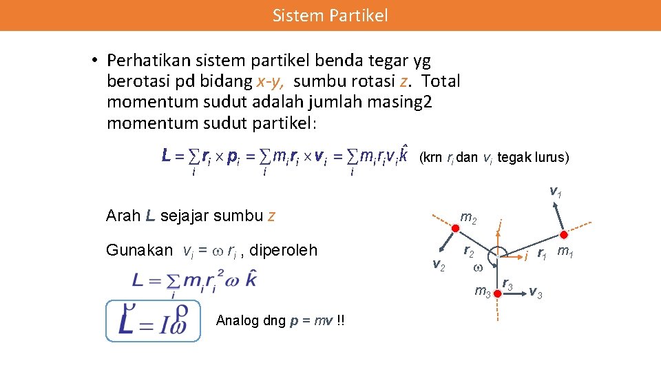 Sistem Partikel • Perhatikan sistem partikel benda tegar yg berotasi pd bidang x-y, sumbu