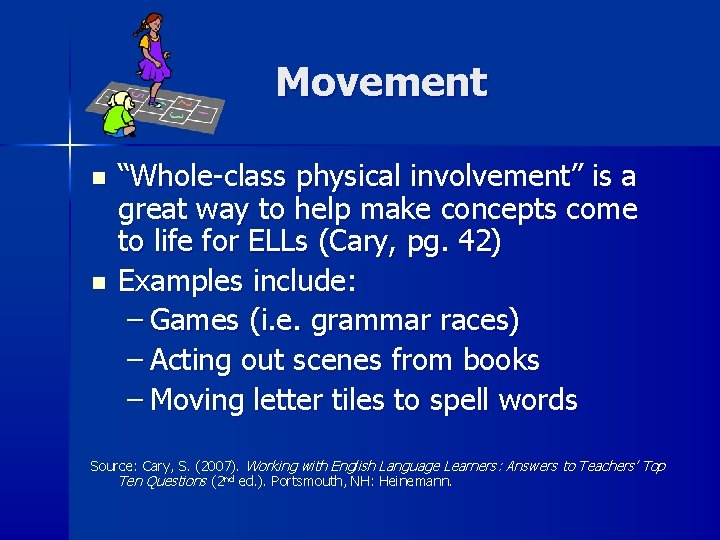 Movement n n “Whole-class physical involvement” is a great way to help make concepts Movement n n “Whole-class physical involvement” is a great way to help make concepts