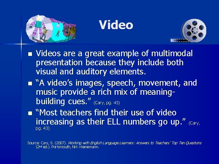 Video n n n Videos are a great example of multimodal presentation because they Video n n n Videos are a great example of multimodal presentation because they