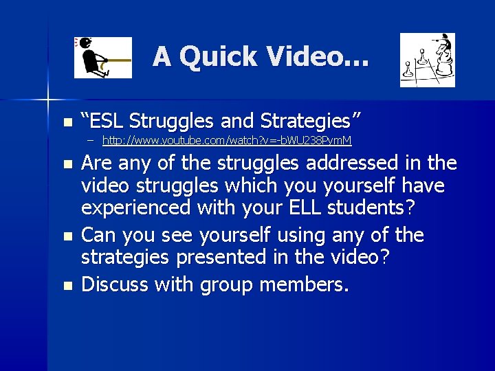 A Quick Video… n “ESL Struggles and Strategies” – http: //www. youtube. com/watch? v=-b. A Quick Video… n “ESL Struggles and Strategies” – http: //www. youtube. com/watch? v=-b.