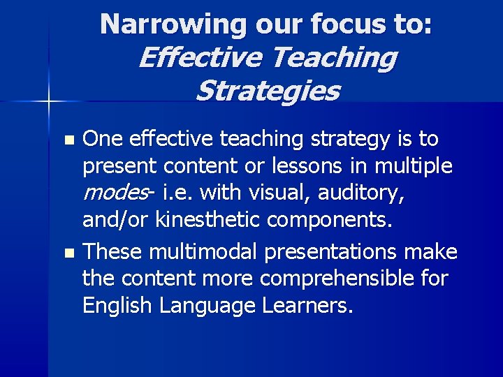 Narrowing our focus to: Effective Teaching Strategies One effective teaching strategy is to present Narrowing our focus to: Effective Teaching Strategies One effective teaching strategy is to present