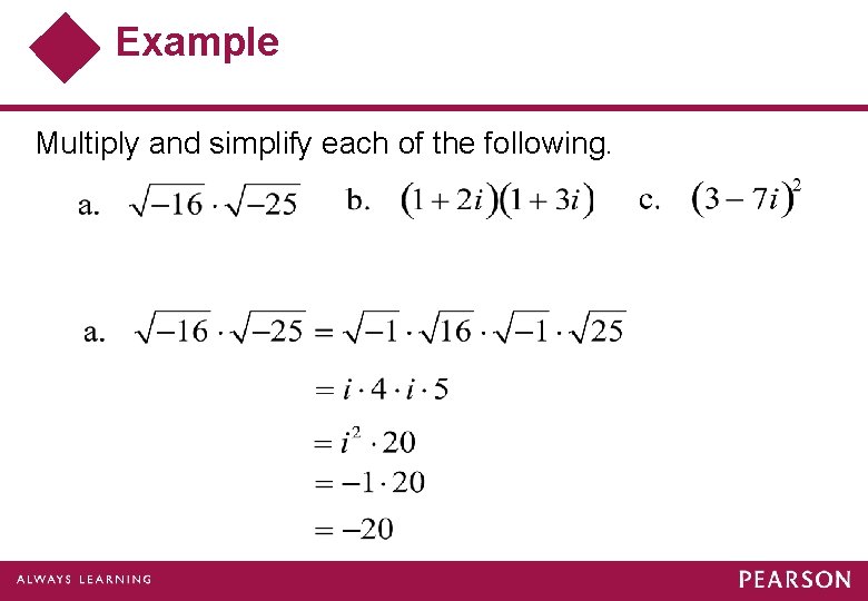 Example Multiply and simplify each of the following. 