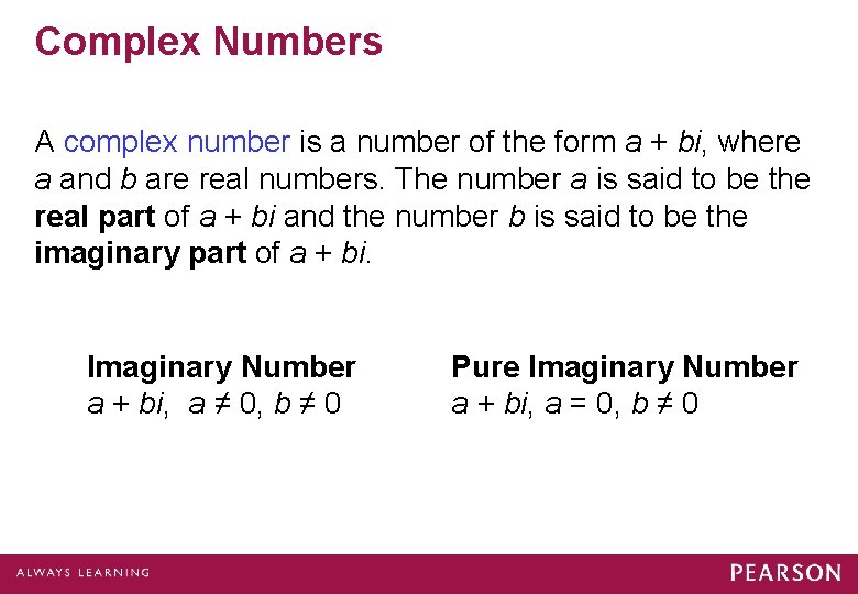 Complex Numbers A complex number is a number of the form a + bi,