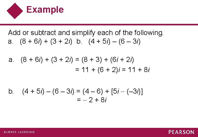 Example Add or subtract and simplify each of the following. a. (8 + 6