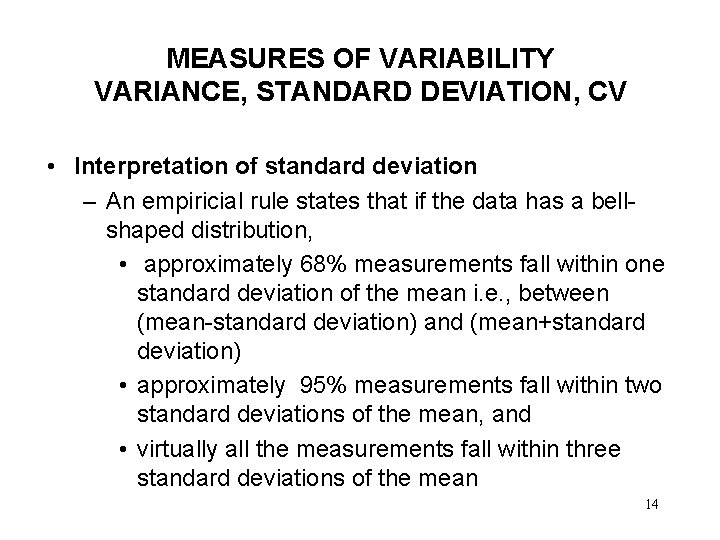 MEASURES OF VARIABILITY VARIANCE, STANDARD DEVIATION, CV • Interpretation of standard deviation – An
