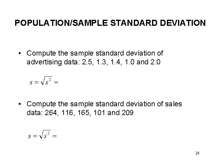 POPULATION/SAMPLE STANDARD DEVIATION • Compute the sample standard deviation of advertising data: 2. 5,