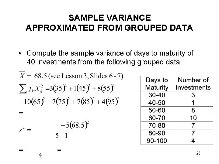SAMPLE VARIANCE APPROXIMATED FROM GROUPED DATA • Compute the sample variance of days to