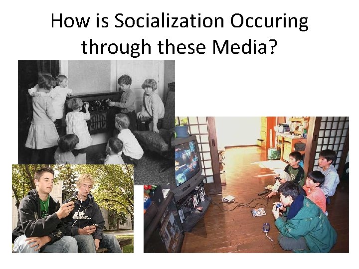 How is Socialization Occuring through these Media? 