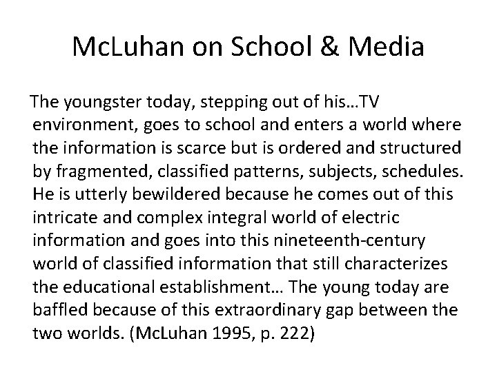 Mc. Luhan on School & Media The youngster today, stepping out of his…TV environment,