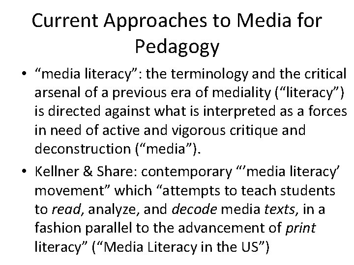 Current Approaches to Media for Pedagogy • “media literacy”: the terminology and the critical