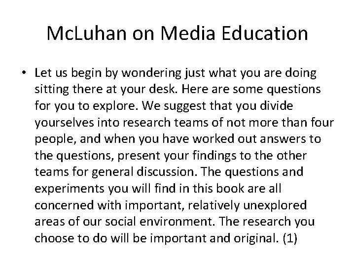 Mc. Luhan on Media Education • Let us begin by wondering just what you