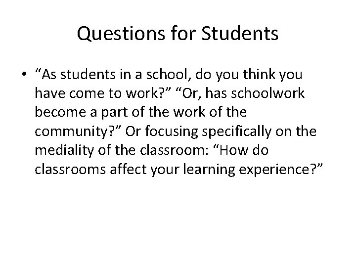 Questions for Students • “As students in a school, do you think you have