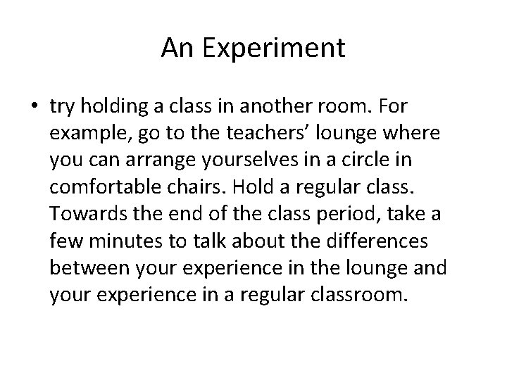 An Experiment • try holding a class in another room. For example, go to