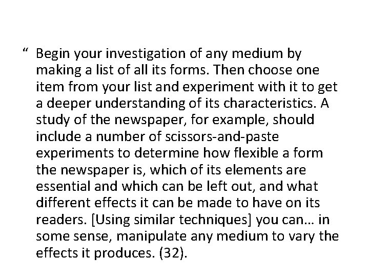 “ Begin your investigation of any medium by making a list of all its