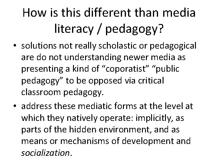 How is this different than media literacy / pedagogy? • solutions not really scholastic