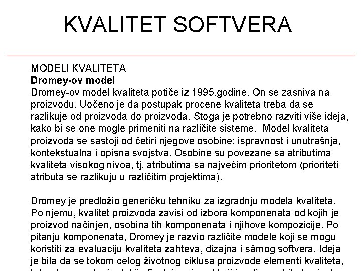 KVALITET SOFTVERA MODELI KVALITETA Dromey-ov model kvaliteta potiče iz 1995. godine. On se zasniva