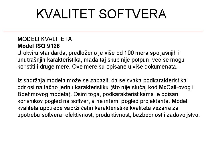 KVALITET SOFTVERA MODELI KVALITETA Model ISO 9126 U okviru standarda, predloženo je više od
