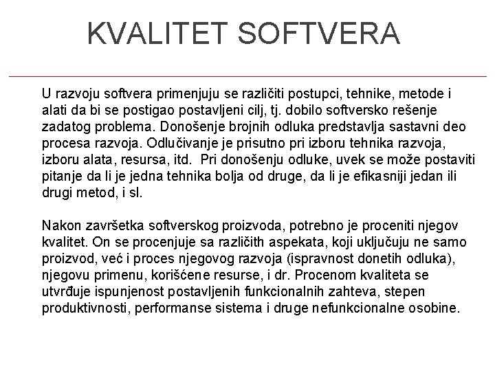 2 KVALITET SOFTVERA U razvoju softvera primenjuju se različiti postupci, tehnike, metode i alati