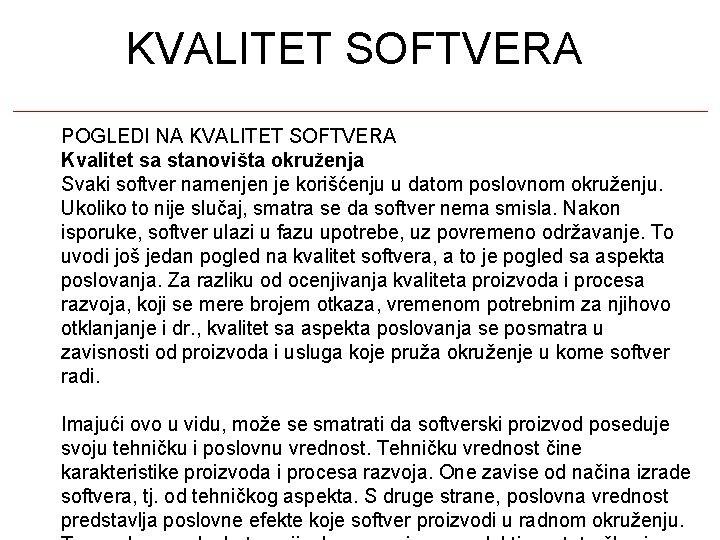 KVALITET SOFTVERA POGLEDI NA KVALITET SOFTVERA Kvalitet sa stanovišta okruženja Svaki softver namenjen je