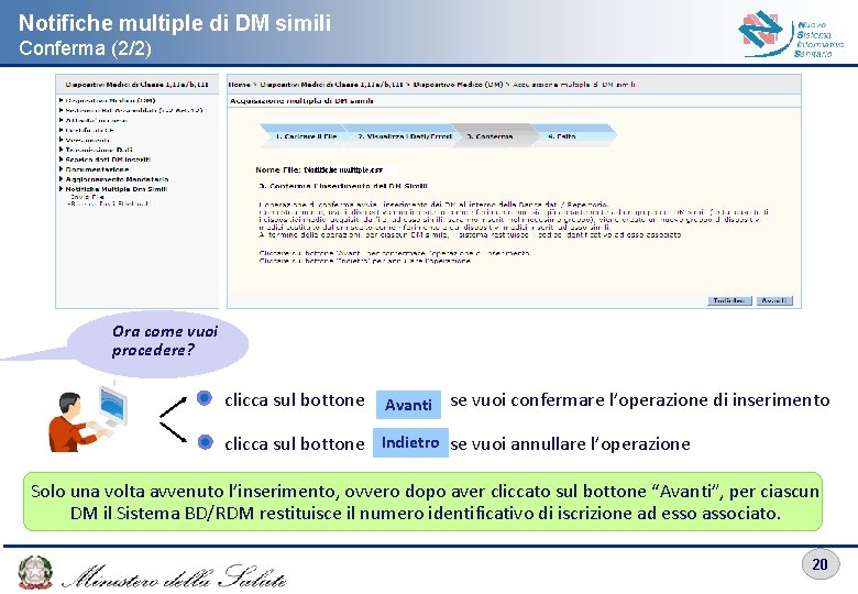 Notifiche multiple di DM simili Conferma (2/2) Ora come vuoi procedere? clicca sul bottone