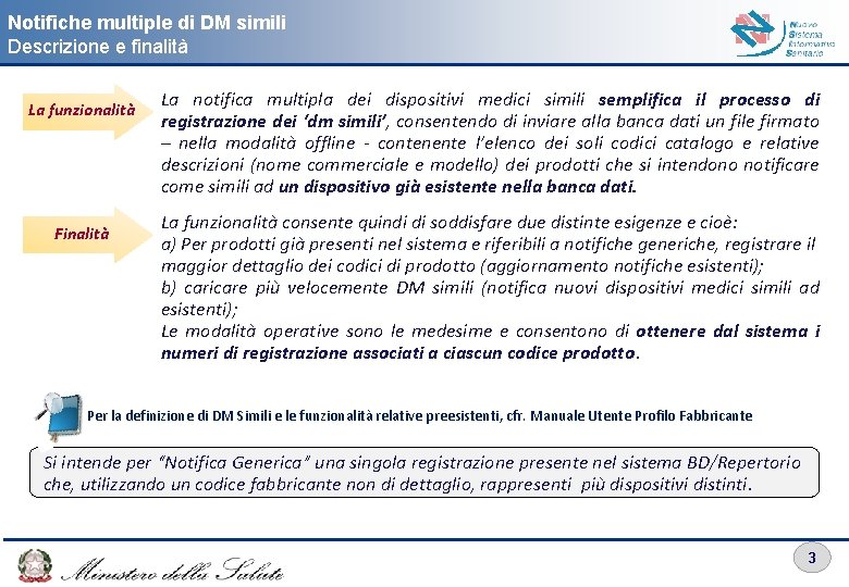 Notifiche multiple di DM simili Descrizione e finalità La funzionalità Finalità La notifica multipla