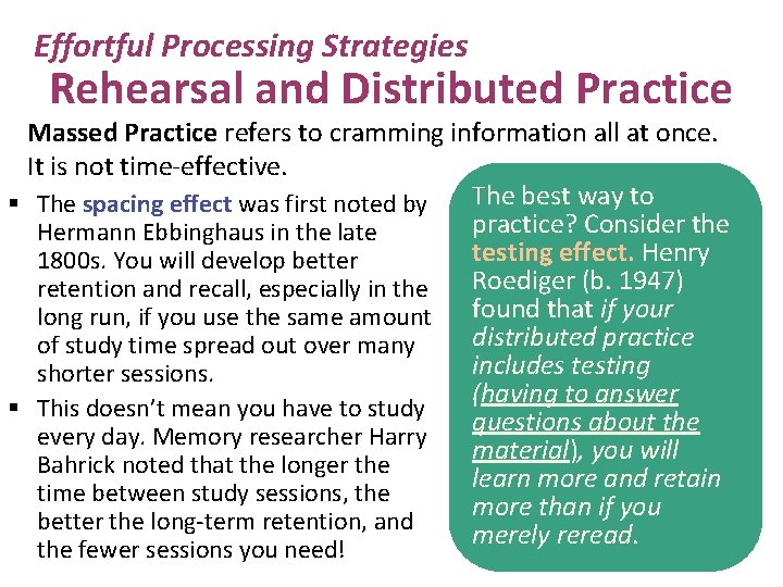 Effortful Processing Strategies Rehearsal and Distributed Practice Massed Practice refers to cramming information all