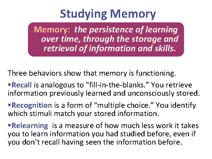 Studying Memory: the persistence of learning over time, through the storage and retrieval of