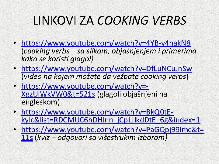 LINKOVI ZA COOKING VERBS • https: //www. youtube. com/watch? v=4 YB-y 4 hak. N